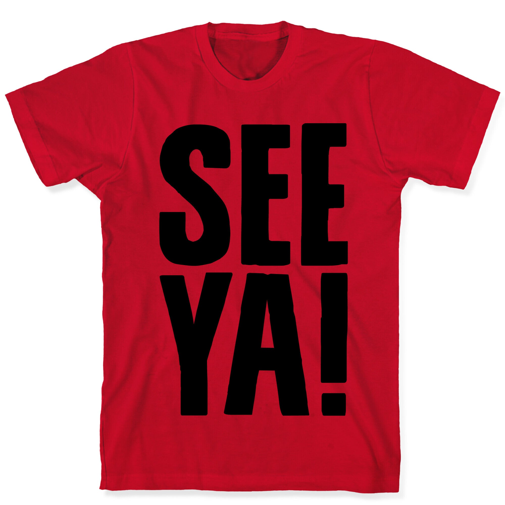 See Ya T-Shirt